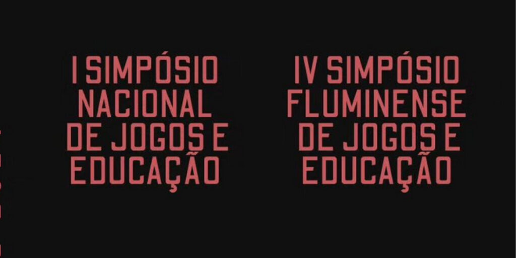 IV Simpósio Fluminense de Jogos e Educação e I Simpósio Nacional de Jogos e Educação
